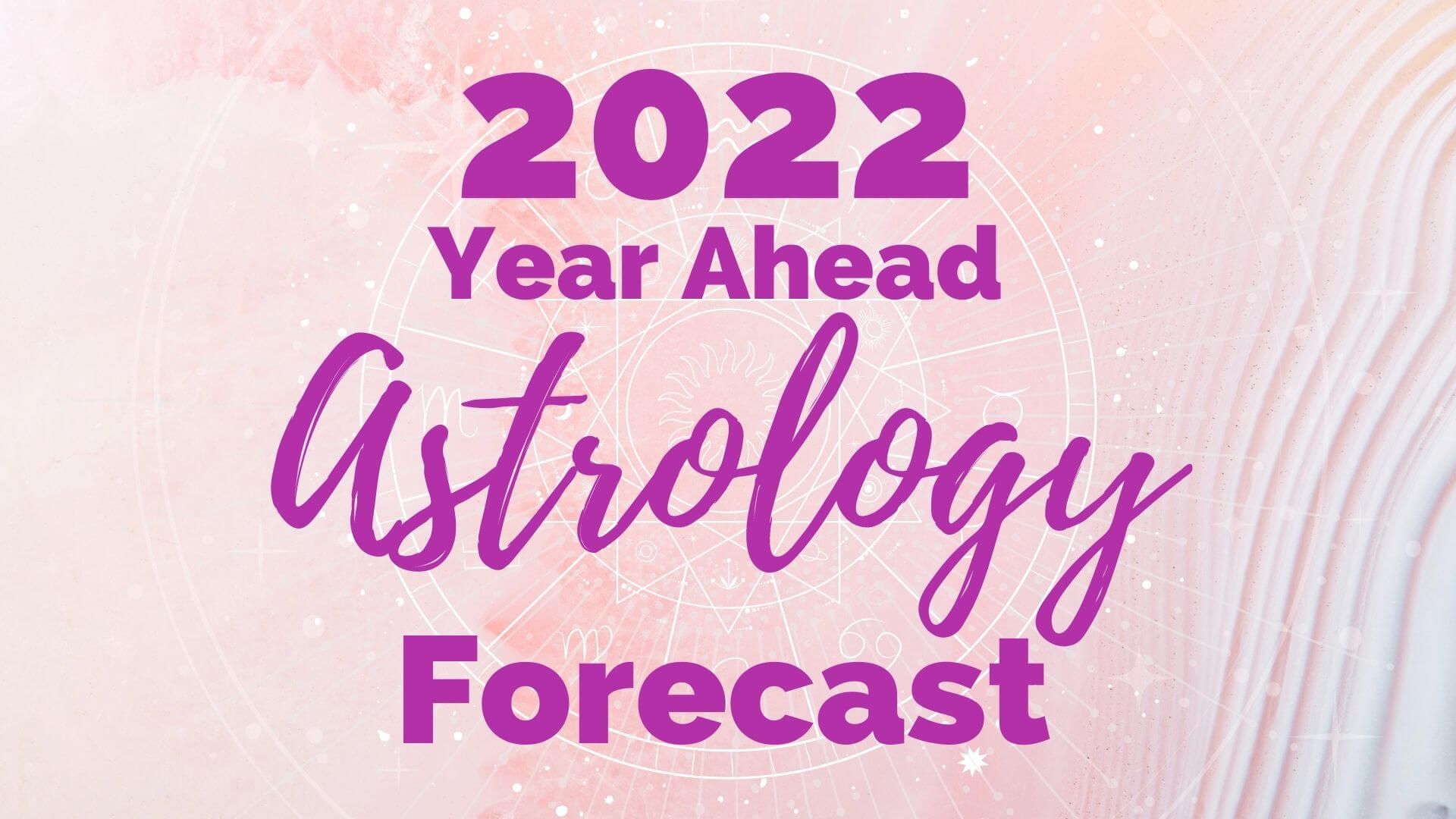 2022 Astrology Forecast