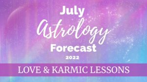 July 2022 Astrology Forecast