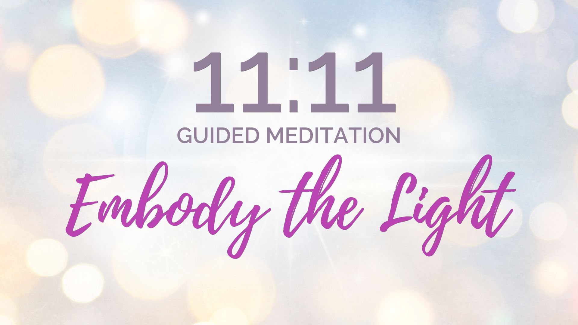 11:11 Embody the Light Guided Meditation