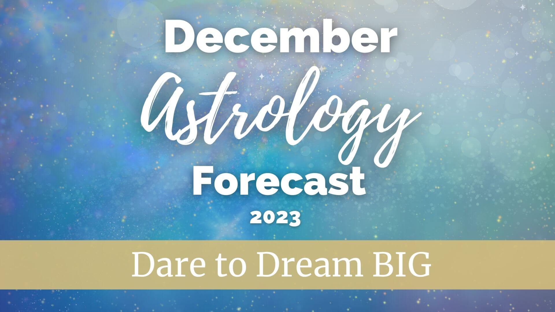December 2023 Astrology Forecast