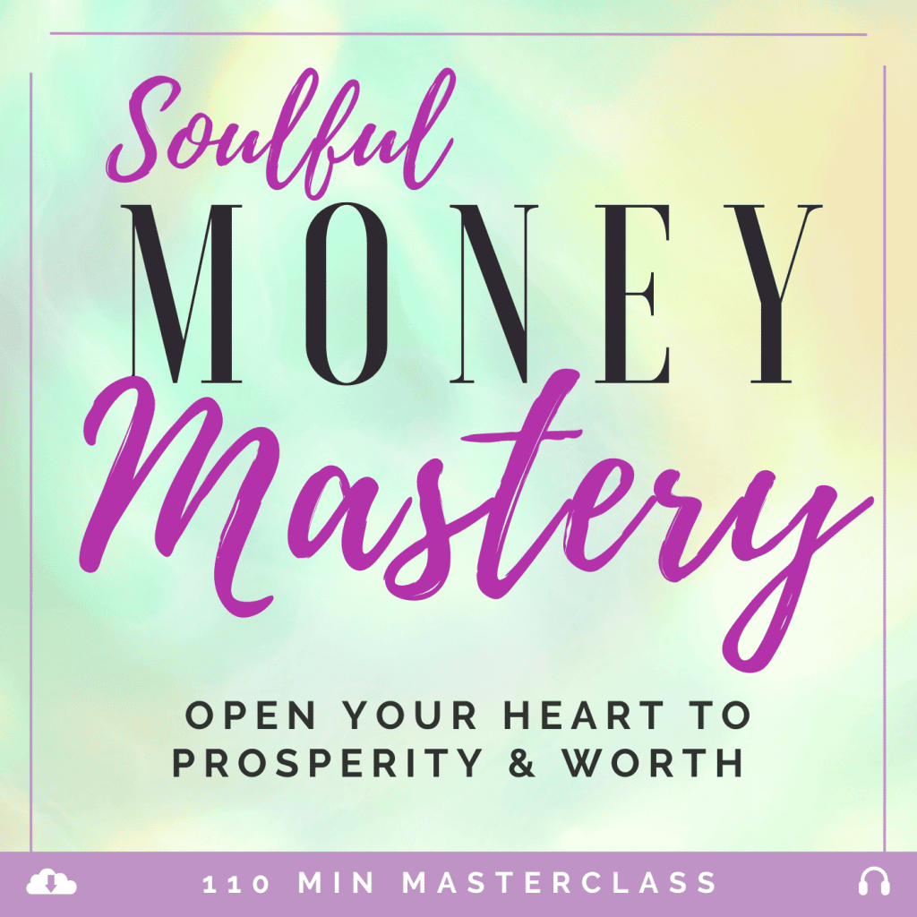 Soulful Money Mastery course for prosperity and worth.